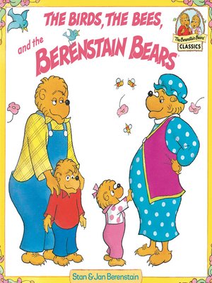 cover image of The Birds, the Bees, and the Berenstain Bears